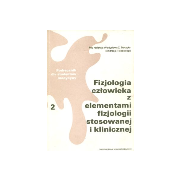 Fizjologia człowieka z elementami fizjologii stosowanej i klinicznej t. 2 Podręcznik dla studentów medycyny