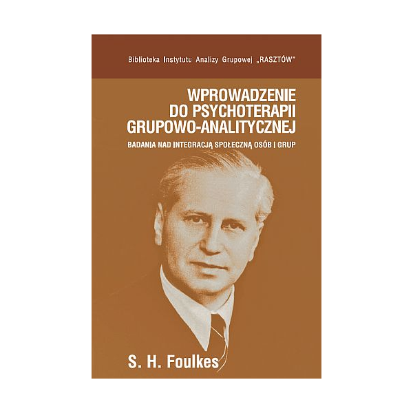 Wprowadzenie do psychoterapii grupowo-analitycznej Badania nad integracją społeczną osób i grup