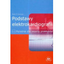 Podstawy elektrokardiografii Poradnik dla lekarzy praktyków