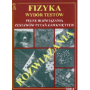 Fizyka - wybór testów t. 2 Pełne rozwiązania zestawów pytań zamkniętych