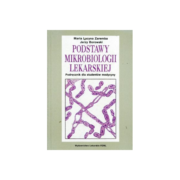Podstawy mikrobiologii lekarskiej
Podręcznik dla studentów medycyny