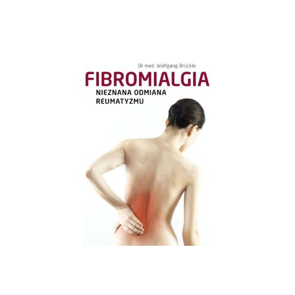 Fibromialgia nieznana odmiana reumatyzmu