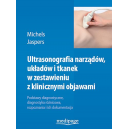 Ultrasonografia narządów, układów i tkanek w zestawieniu z klinicznymi objawami Podstawy diagnostyczne, diagnostyka różnicowa, r