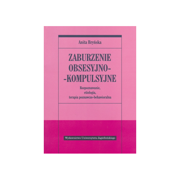 Zaburzenie obsesyjno-kompulsyjne Rozpoznanie, etiologia, terapia poznawczo-behawioralna