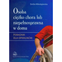 Osoba ciężko chora lub niepełnosprawna w domu
Poradnik dla opiekunów