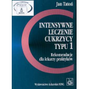 Intensywne leczenie cukrzycy typu 1 Rekomendacje dla lekarzy praktyków