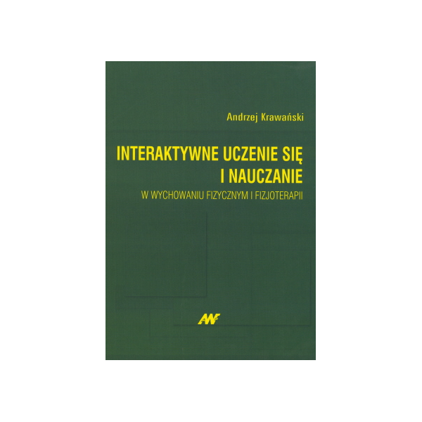 Interaktywne uczenie się i nauczanie w wychowaniu fizycznym i fizjoterapii Tworzenie stosunku człowieka do ciała i zdrowia Interaktywne uczenie się i nauczanie w wychowaniu fizycznym i fizjoterapii Tworzenie stosunku człowieka do ciała i zdrowia