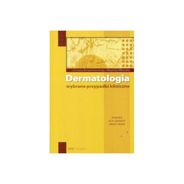 Dermatologia Wybrane przypadki kliniczne
Książka dla lekarzy praktyków