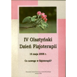 IV Olsztyński dzień fizjoterapii 16 maja 2008 r. Co nowego w fizjoterapii