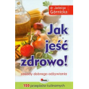 Jak jeść zdrowo! Zasady dobrego odżywiania