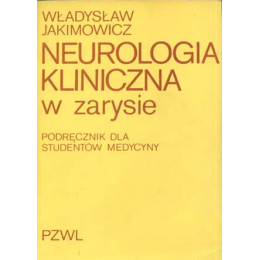 Neurologia kliniczna w zarysie 
Podręcznik dla studentów medycyny
