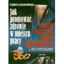 Jak promować zdrowie w miejscu pracy Program przyjaznego zdrowiu środowiska pracy