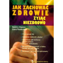 Jak zachować zdrowie żyjąc niezdrowo