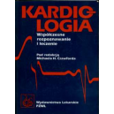 Kardiologia. Współczesne rozpoznawanie i leczenie