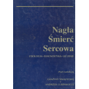 Nagła śmierć sercowa 
Etiologia Diagnostyka Leczenie