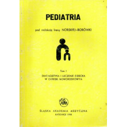 Pediatria t.1 Diagnostyka i leczenie dziecka w okresie noworodkowym