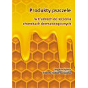 Produkty pszczele w trudnych do leczenia chorobach dermatologicznych