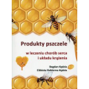 PRODUKTY PSZCZELE W LECZENIU CHORÓB SERCA I UKŁADU KRĄŻENIA