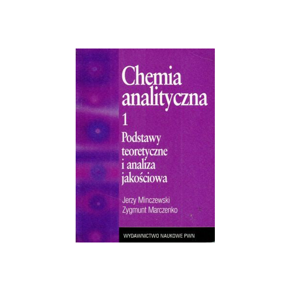 Chemia analityczna t.1 
Podstawy teoretyczne i analiza jakościowa