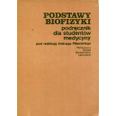 Podstawy biofizyki
Podręcznik dla studentów medycyny