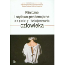 Kliniczne i sądowo-penitencjarne aspekty funkcjonowania człowieka