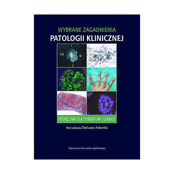 Wybrane zagadnienia patologii klinicznej 
Podręcznik dla studentów i lekarzy