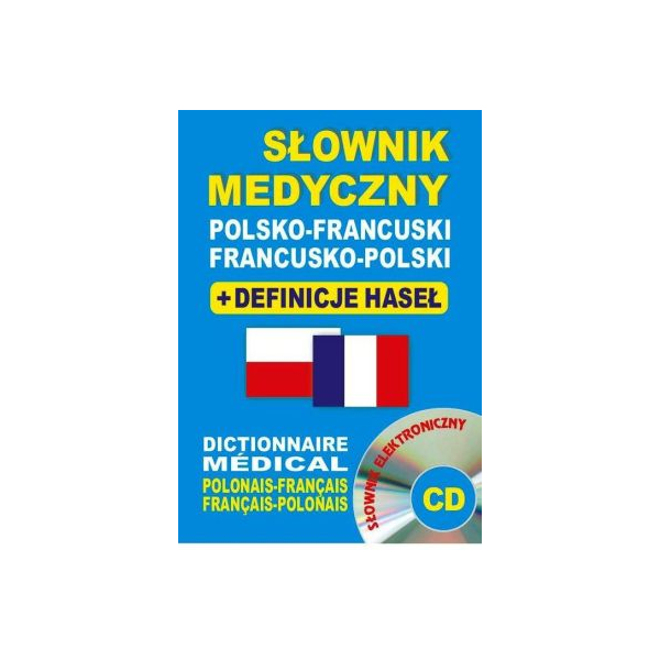 Słownik medyczny polsko-francuski francusko-polski + definicje haseł
+ CD