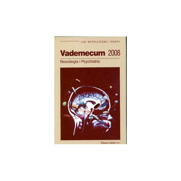 Leki współczesnej terapii. Vademecum 2008 Neurologia i psychiatria