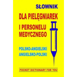 Słownik dla pielęgniarek i personelu medycznego polsko-angielski angielsko-polski