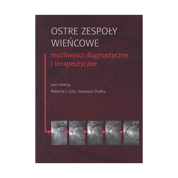 Ostre zespoły wieńcowe - możliwości diagnostyczne i terapeutyczne (z DVD)