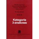 Kategorie 3-znakowe. Międzynarodowa statystyczna klasyfikacja chorób i problemów zdrowotnych ICD-10
Rewizja dziesiąta