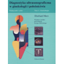 Diagnostyka ultrasonograficzna w ginekologii i położnictwie t. 1 Podręcznik i atlas. Ginekologia