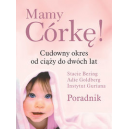 Mamy córkę! Cudowny okres od ciąży do dwóch lat