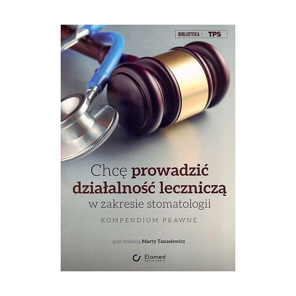 Chcę prowadzić działalność leczniczą  w zakresie stomatologii Kompendium prawne 