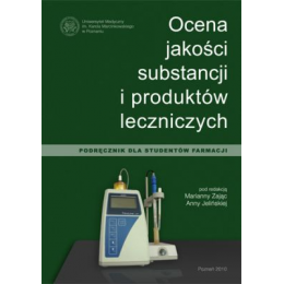 Ocena jakości substancji i produktów leczniczych 
Podręcznik dla studentów farmacji