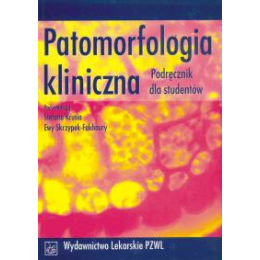 Patomorfologia kliniczna 
Podręcznik dla studentów