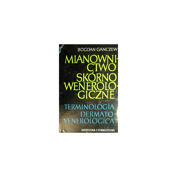 Mianownictwo skórno-wenerologiczne Terminologia dermato Venerologica Mianownictwo skórno-wenerologiczne Terminologia dermato Venerologica