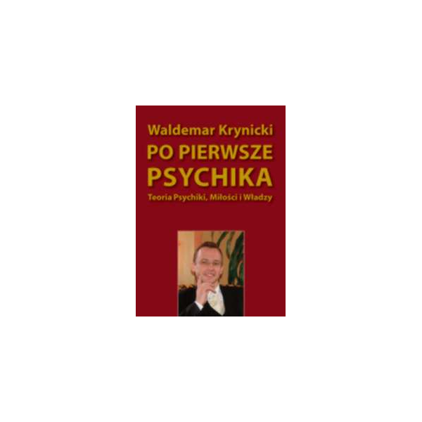 Po pierwsze psychika Teoria psychiki, miłości i władzy