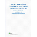 Międzynarodowe standardy bioetyczne Dokumenty i orzecznictwo