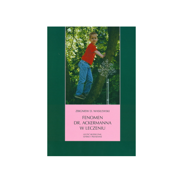 Fenomen dr. Ackermanna w leczeniu Leczyć bezpiecznie, szybko i przyjemnie