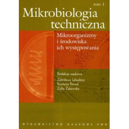 Mikrobiologia techniczna t. 1 Mikroorganizmy i środowiska ich występowania
