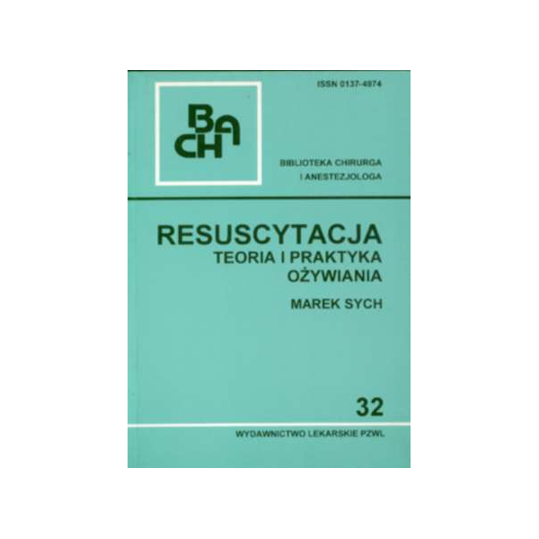 Resuscytacja. Teoria i praktyka ożywiania Resuscytacja. Teoria i praktyka ożywiania
