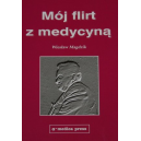 Mój flirt z medycyną