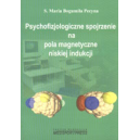 Psychofizjologiczne spojrzenie na pola magnetyczne niskiej indukcji