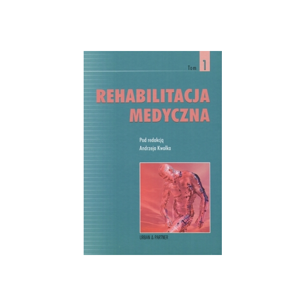 Rehabilitacja medyczna t. 1 Rehabilitacja medyczna t. 1