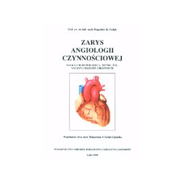 Zarys angiologii czynnościowej Nauka o budowie serca, tętnic, żył, naczyń i węzłów chłonnych
