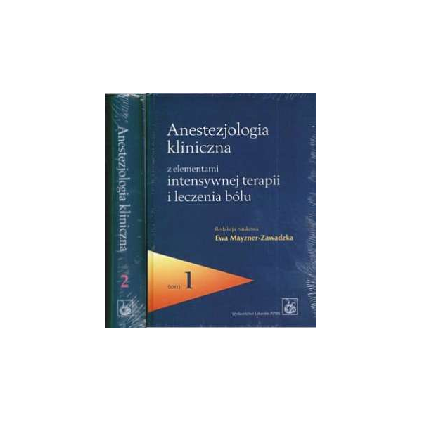 Anestezjologia kliniczna z elementami intensywnej terapii i leczenia bólu <br>t. 1-2