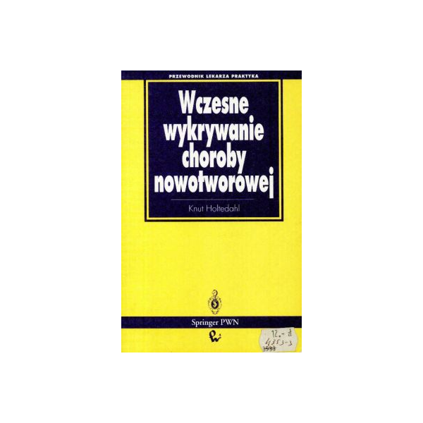 Wczesne wykrywanie choroby nowotworowej
Przewodnik lekarza praktyka