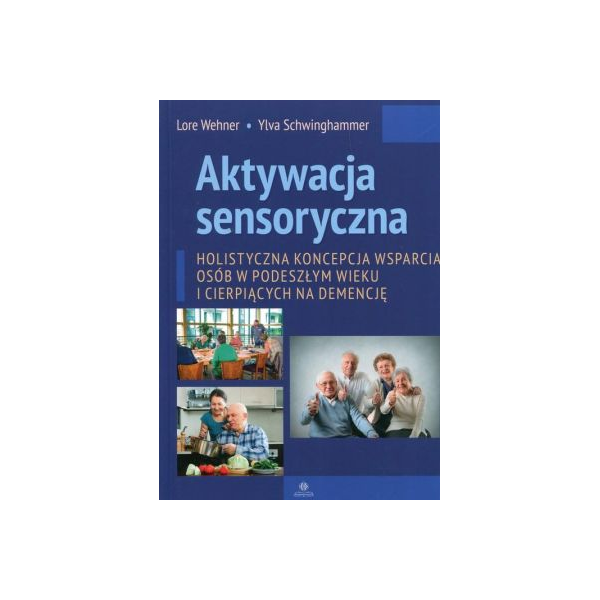 Aktywacja sensoryczna
Holistyczna koncepcja wsparcia osób w podeszłym wieku i cierpiących na demencję