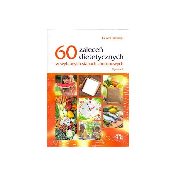 60 zaleceń dietetycznych w wybranych stanach chorobowych